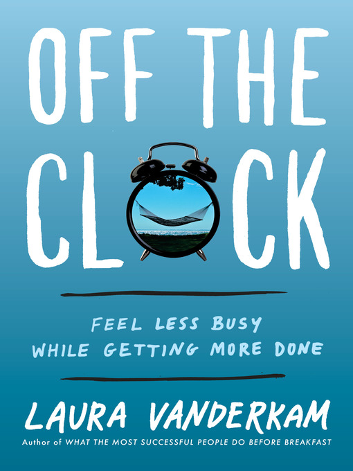 Title details for Off the Clock by Laura Vanderkam - Wait list